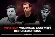 EXCLUSIVE: Tom Dwan Addresses Jetten & Voulgaris Debt Accusations in 45-Minute Interview