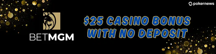 BetMGM Casino No Deposit Bonus