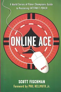 Online Ace: A World Series of Poker Champion's Guide to Mastering Internet Poker