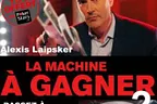 Alexis Laipsker revient avec La Machine à Gagner 2
