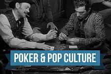 Poker & Pop Culture: Card-Playing Cowboys in American Film