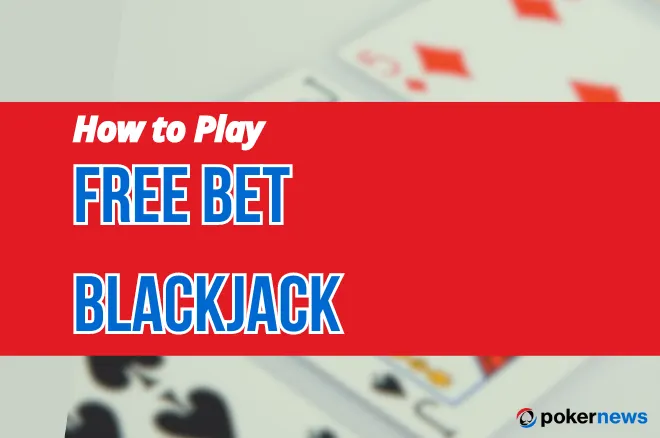 How to Play Free Bet Blackjack