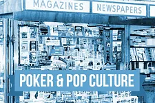 Poker & Pop Culture: Catching Up with Cards at the Newsstand