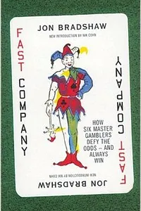 Fast Company: How Six Master Gamblers Defy the Odds - and Always Win