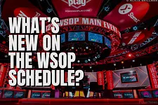 What New On the WSOP Schedule