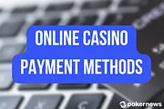 The Top Casino Payment Methods