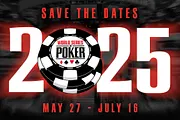 Mark Your Calendar: 2025 WSOP to Run in Las Vegas from May 27-July 16