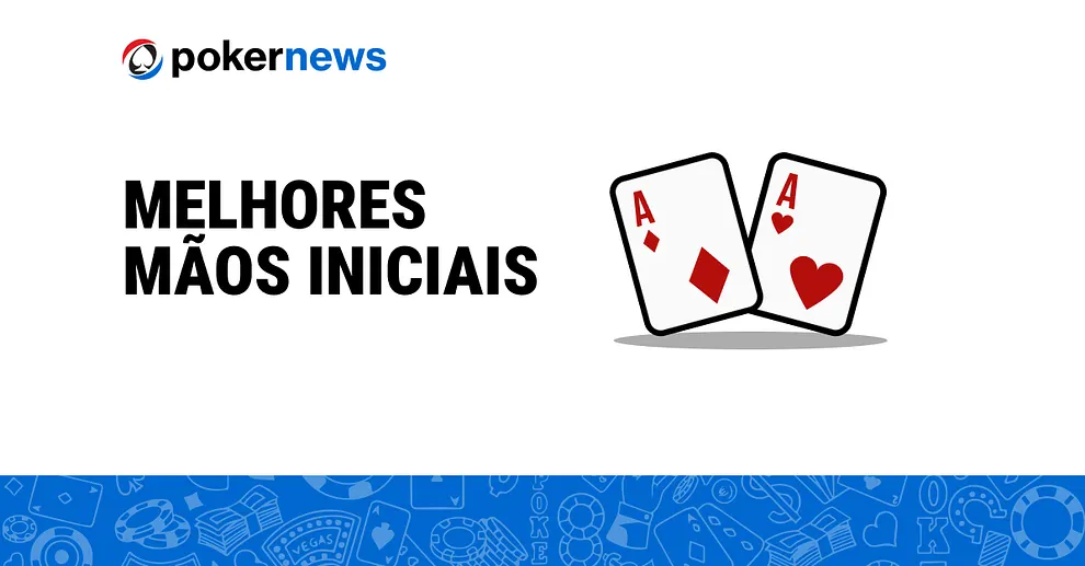 melhores mãos iniciais poker