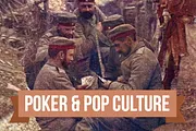 Poker & Pop Culture: Poker in the Trenches During WWI