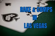 Comparing Rake & Comps At Las Vegas Poker Rooms -- Which Offers the Best Deal?
