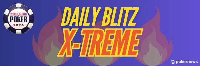 WSOP Daily Blitz X-Treme