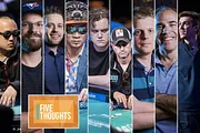 Five 'More' Thoughts: What to Expect at the 2016 WSOP Main Event Final Table