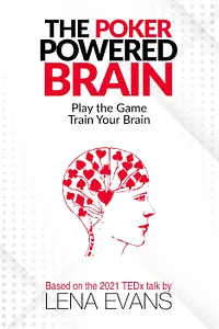 The Poker Powered Brain: Play the Game. Train Your Brain.