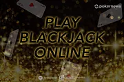 Top Sites to Play Online Blackjack for Real Money in 2019
