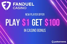 Play $1, Get $100 at FanDuel Casino