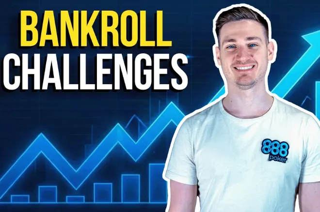 How to Start and Plan a Poker Bankroll Challenge