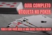 Guia Completo de Etiqueta no Poker - Tudo o Que Você Deve (e Não Deve) Fazer na Mesa