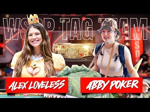 AbbyPoker & Alex Loveless = Next WSOP 2025 Tag Team Champs?