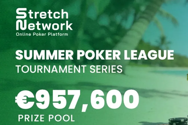 Over €950,000 Guaranteed During the Stretch Network Summer Poker League