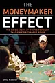 The Moneymaker Effect: The Inside Story of the Tournament That Forever Changed Poker