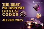 The Best No Deposit Bonus Codes: August 2025