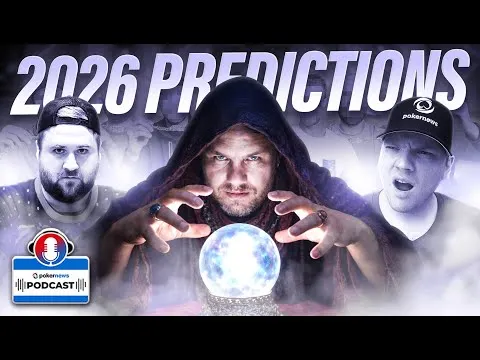 Good or Bad? Our Poker Predictions for 2026 | PokerNews Podcast #933