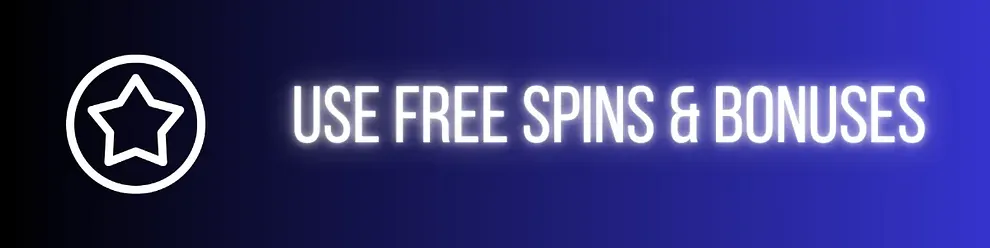 Use Free Spins and Bonuses banner image