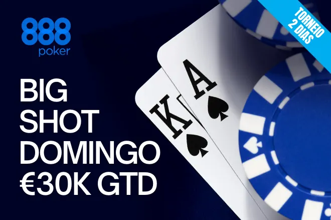 Big Shot Domingo com €30K GTD agora é um torneio de 2 dias