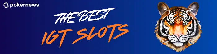 Play the Best IGT Slots