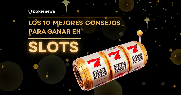 LOS 10 MEJORES CONSEJOS PARA GANAR EN SLOTS