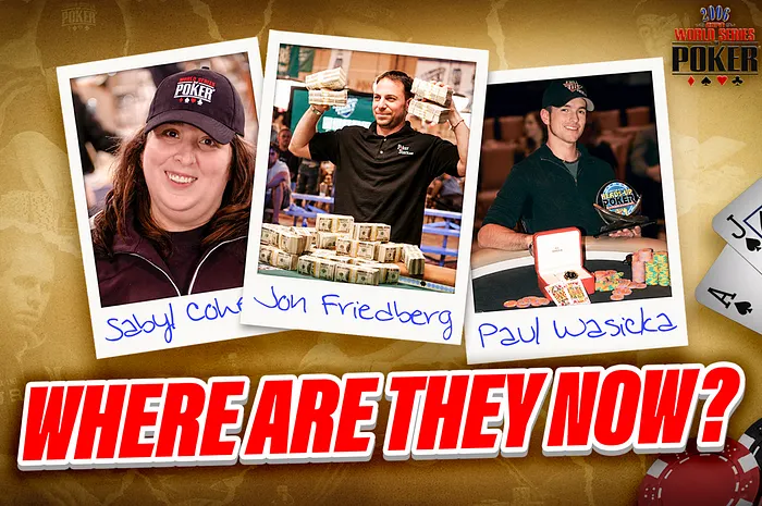 Where Are They Now? 2006 WSOP’s Paul Wasicka, Sabyl Cohen & Jon Friedberg | PokerNews Podcast #989