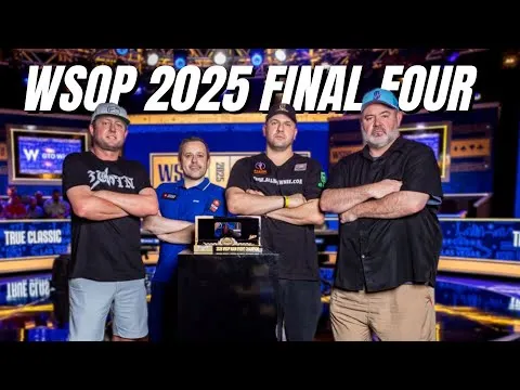 2025 WSOP Main Event! Meet The FINAL FOUR!