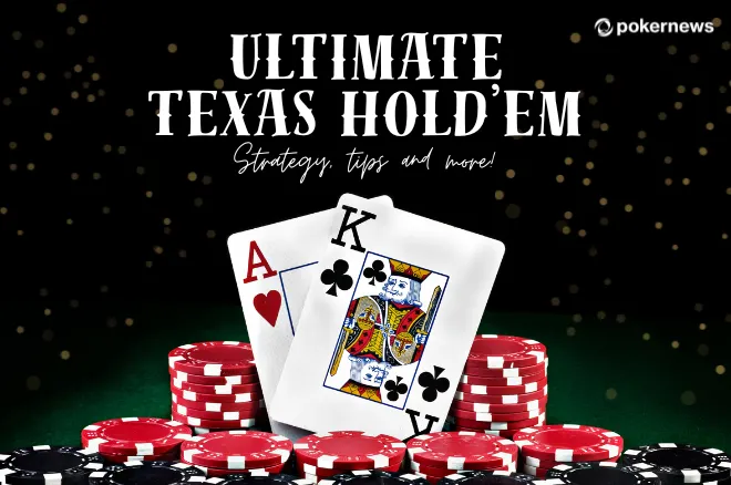 Ultimate Texas Holdem Poker Strategy: How to Play & Win? | PokerNews