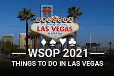 Things to do in Las Vegas WSOP 2021