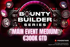 €50 Main Event Medium Bounty Builder Series