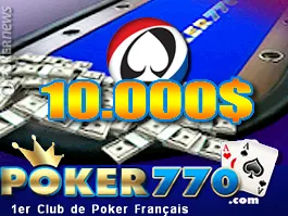 Poker770 / PokerNews : tournois online ouverts à tous (10.000$ garantis) à partir du 28 février et pour tout 2010.