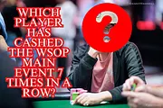 Do You Know Which Poker Player Just Set the Record of Cashing Seven Consecutive Live WSOP Main Events?