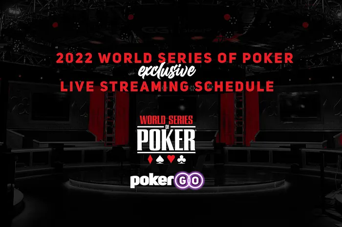 PokerGO 2022 WSOP Streaming Schedule