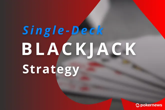 Single Deck Blackjack Strategy