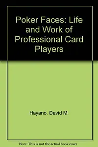 Poker Faces: The Life and Work of Professional Card Players