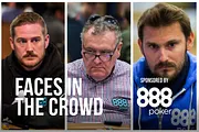Faces in the Crowd: A Trio of 888poker Qualifiers in the Main Event