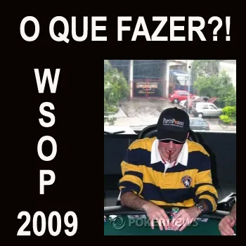 WSOP 2009 – O Que Fazer?! – Marcus Vinicius Lellis 0001