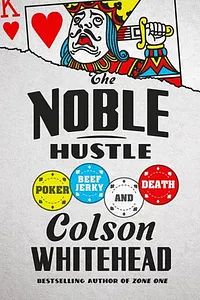 The Noble Hustle: Poker, Beef Jerky, and Death