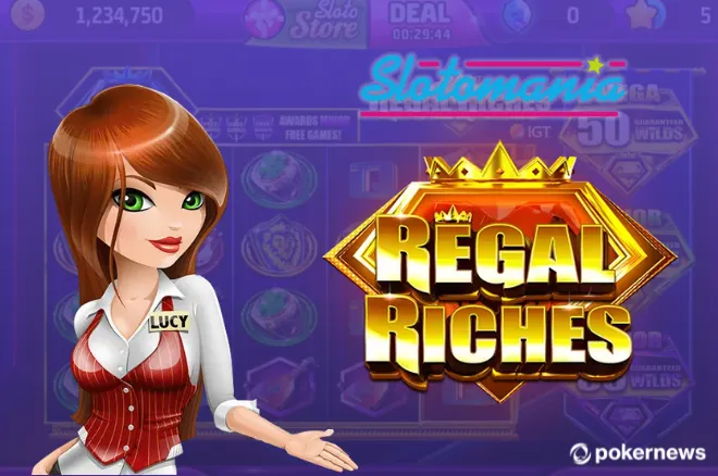 Slotomania Launch Regal Riches Slot from IGT