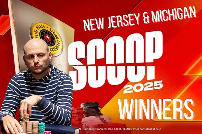 2025 PokerStars NJ/MI SCOOP Results