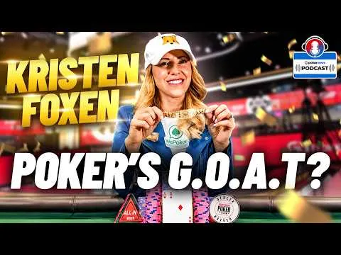 Is Kristen Foxen The GOAT? 🐐 | PokerNews Podcast #972