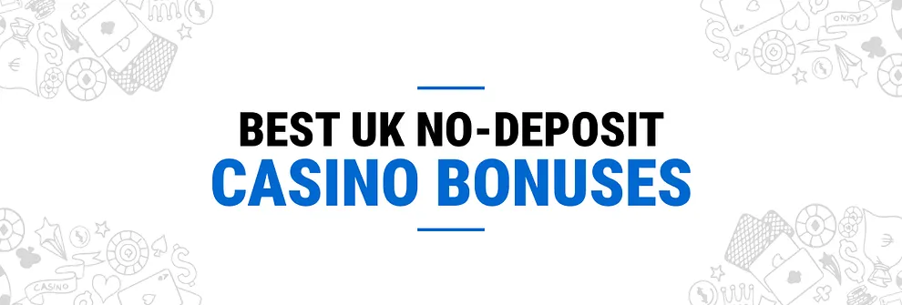 Best UK No-Deposit Bonuses