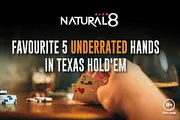Natural 8's Favourite 5 Underrated Hands in Texas Hold’em