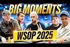 BIGGEST MOMENTS FROM WSOP 2025