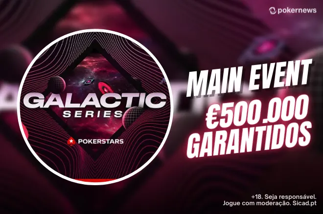Galactic Series Main Event começa hoje - €125 NLHE PKO com €1.000.000 GTD!